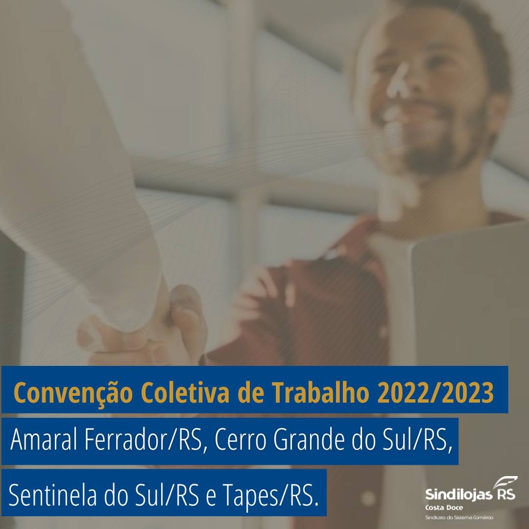 CONVENÇÃO COLETIVA 2022/2023 - Amaral Ferrador/RS, Cerro Grande do Sul/RS, Sentinela do Sul/RS e Tapes/RS.