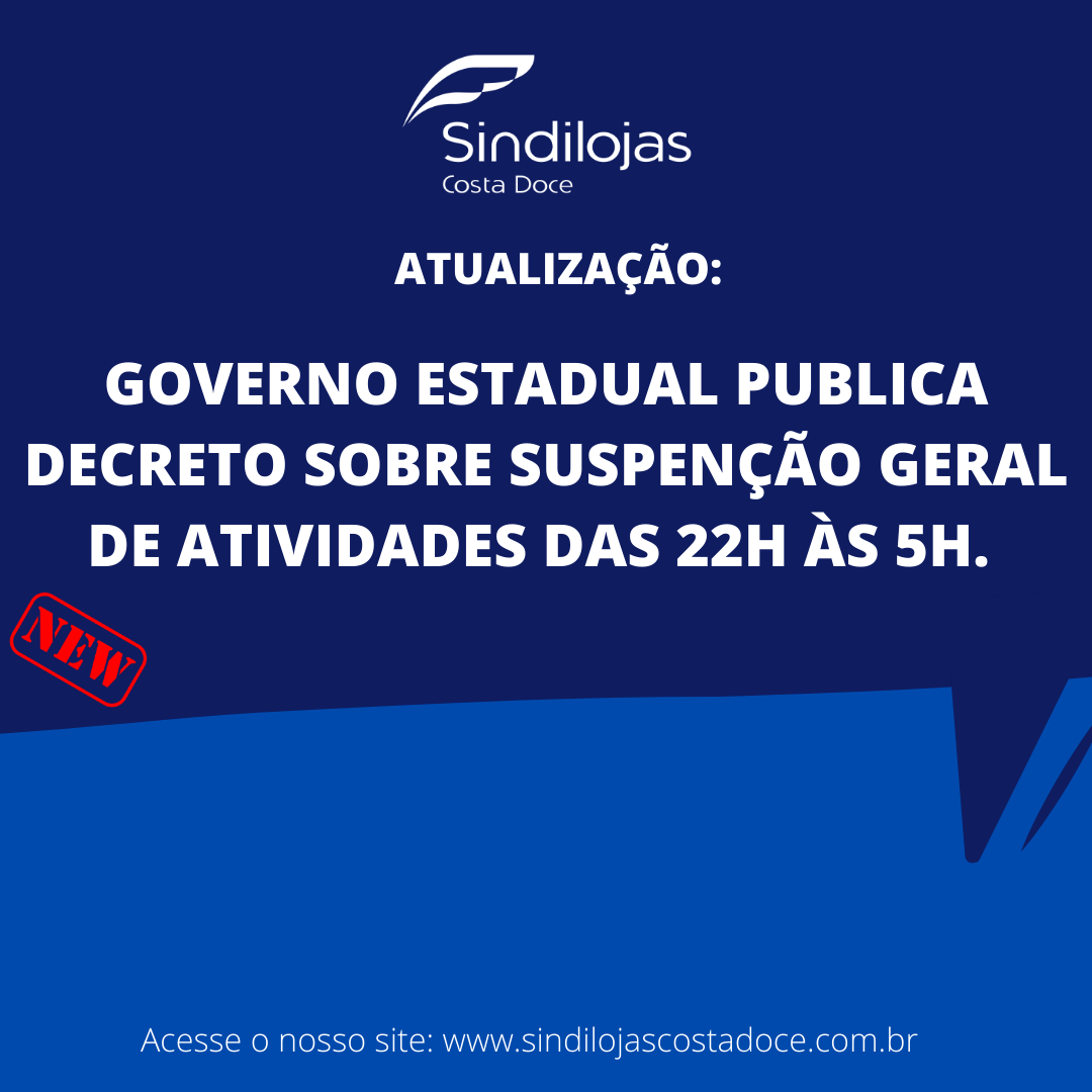 DECRETO:  Suspensão geral de atividades das 22h às 5h a partir deste sábado