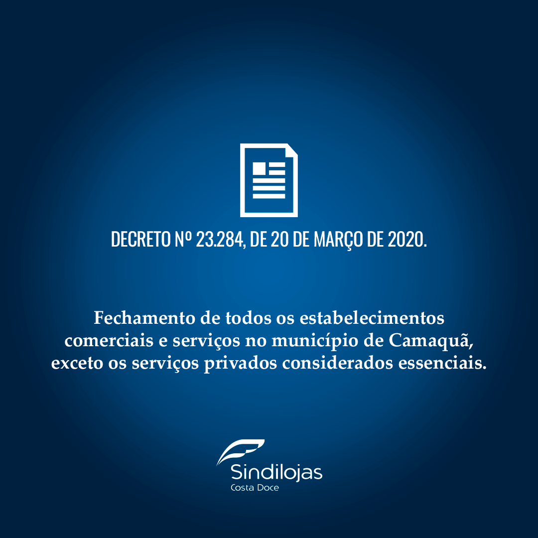 DECRETO Nº 23.284, DE 20 DE MARÇO DE 2020 - Fechamento de todos os estabelecimentos comerciais e serviços no município de Camaquã